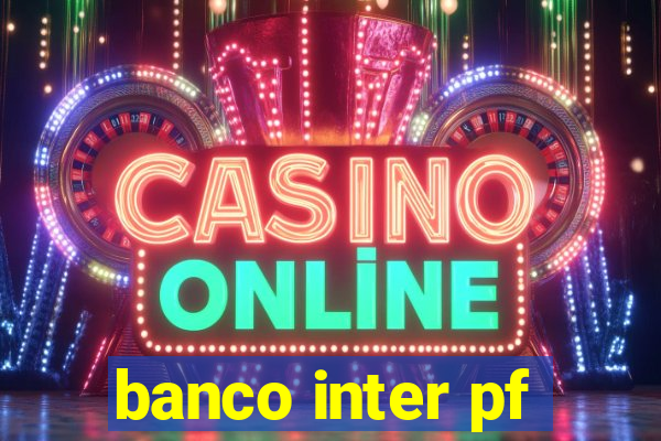 banco inter pf